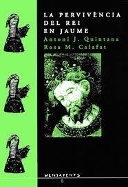 PERVIVÈNCIA DEL REI EN JAUME, LA | 9788460445630 | QUINTANA TORRES, ANTONI