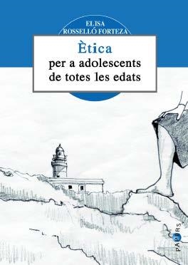 ÈTICA PER A ADOLESCENTS DE TOTES LES EDATS | 9788492703104 | ROSSELLÓ FORTEZA, ELISA