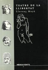 TEATRE DE LA LLIBERTAT | 9788460474470 | MOYÀ GILABERT DE LA PORTELLA, LLORENÇ