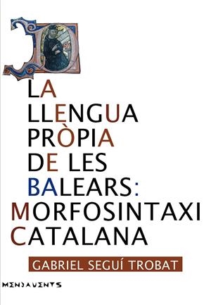 LLENGUA PRÒPIA DE LES BALEARS, LA : MORFOSINTAXI CATALANA | 9788416163168 | SEGUÍ I TROBAT, GABRIEL