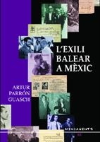 EXILI BALEAR A MÈXIC, L' | 9788492703418 | PARRÓN GUASCH, ARTUR