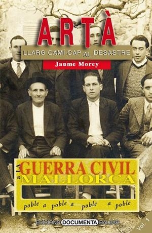 GUERRA CIVIL A ARTÀ, LA. VOLUM I | 9788416163540 | MOREY SUREDA, JAUME