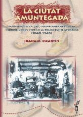 CIUTAT AMUNTEGADA, LA | 9788489067981 | ESCARTÍN BISBAL, JOANA-MARIA