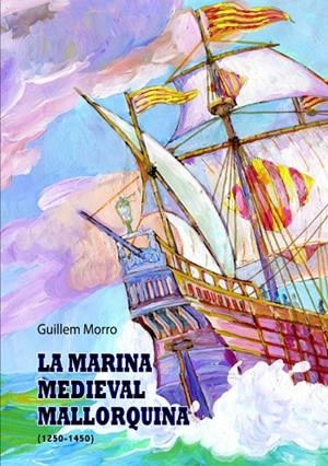 MARINA MEDIEVAL MALLORQUINA (1250-1450), LA | 9788492703487 | MORRO VENY, GUILLEM
