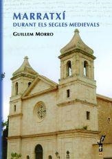 MARRATXÍ DURANT ELS SEGLES MEDIEVALS | 9788496376656 | MORRO I VENY, GUILLEM