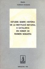 ESTUDIS SOBRE HISTÒRIA DE LA INSTITUCIÓ NOTARIAL EN HONOR DE RAIMON NOGUERA | 9788486387686 | VARIOS AUTORES