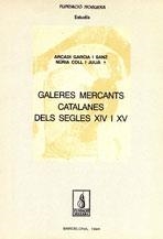 GALERES MERCANTS CATALANES DELS S. XIV I XV | 9788479352264 | GARCIA SANZ, ARCADI / COLL JULIÀ, NÚRIA
