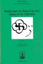 MANUAL PRIMER DE L'ARXIU DE LA CÚRIA FUMADA DE VIC (1230-1233), EL | 9788479354657 | GINEBRA MOLINS, RAFAEL