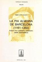 PIA ALMOINA DE BARCELONA (1161-1350), LA | 9788479355548 | LÓPEZ PIZCUETA, TOMÀS