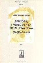 SENYORIU I MUNICIPI A LA CATALUNYA NOVA (SEGLES XII-XIX) | 9788479358426 | SERRANO DAURA, JOSEP