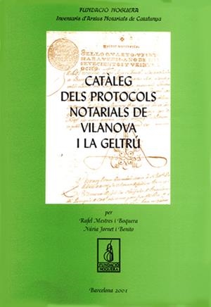 CATÀLEG DE PROTOCOLS NOTARIALS DE VILANOVA I LA GELTRÚ | 9788479359089 | MESTRES I BOQUERA, RAFAEL / JORNET I BENITO, NÚRIA