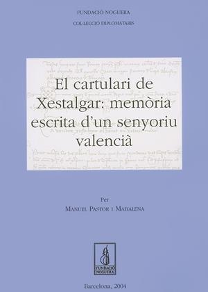 CARTULARI DE XESTALGAR, EL : MEMÒRIA ESCRITA D'UN SENYORIU VALENCIÀ | 9788497792509 | PASTOR, MANUEL