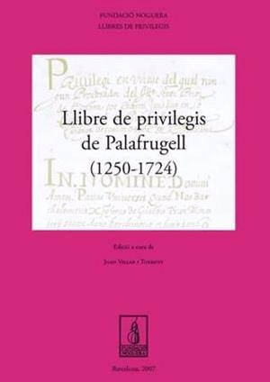 LLIBRE DE PRIVILEGIS DE PALAFRUGELL (1250-1724) | 9788497796071 | VILLART I TORRENT, JOAN
