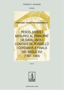 PESOS, MIDES I MESURES AL PRINCIPAT DE CATALUNYA I COMTATS DE ROSSELLÓ I CERDANYA A FINALS DEL SEGLE XVI (1587-1594) | 9788497797290 | TEIXIDÓ PUIGDOMÈNECH, FRANCESC