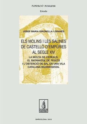 MOLINS I LES SALINES DE CASTELLÓ D'EMPÚRIES AL SEGLE XIV, ELS | 9788499750484 | GIRONELLA GRANÉS, JOSEP MARIA