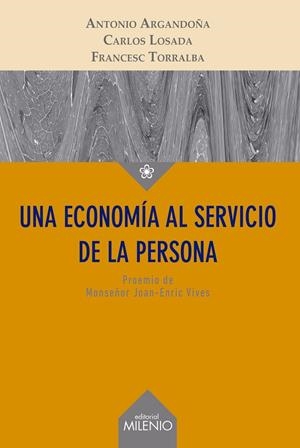 ECONOMÍA AL SERVICIO DE LA PERSONA, UNA | 9788497436854 | ARGANDOÑA RÁMIZ, ANTONIO / LOSADA MARRODÁN, CARLOS / TORRALBA I ROSELLÓ, FRANCESC