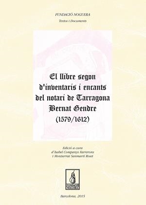 LLIBRE SEGON D'INVENTARIS I ENCANTS DEL NOTARI DE TARRAGONA BERNAT GENDRE (1579-1612), EL | 9788499756813 | COMPANYS FARRERONS, ISABEL / SANMARTÍ ROSET, MONTSERRAT