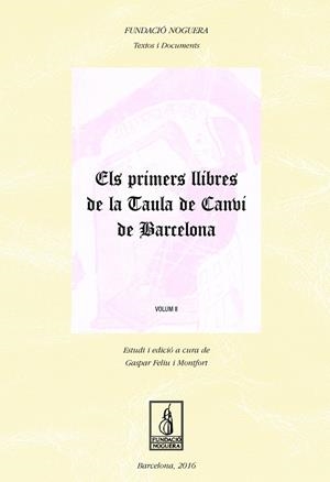 PRIMERS LLIBRES DE LA TUALA DE CANVI DE BARCELONA, ELS. VOLUM II | 9788499757452 | FELIU MONTFORT, GASPAR