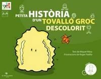 PETITA HISTÒRIA D'UN TOVALLÓ GROC DESCOLORIT | 9788492745104 | RIBAS FIGUERAS, MIQUEL