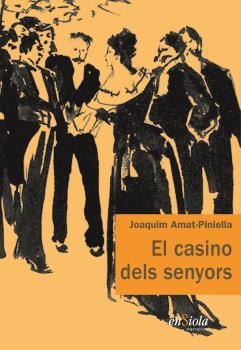 CASINO DELS SENYORS, EL | 9788493914882 | AMAT-PINIELLA, JOAQUIM