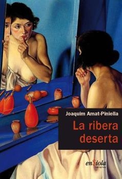 RIBERA DESERTA, LA | 9788493914899 | AMAT-PINIELLA, JOAQUIM