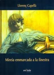 MIREIA EMMARCADA A LA FINESTRA | 9788493431044 | CAPELLÀ, LLORENÇ