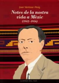 NOTES DE LA NOSTRA VIDA A MÈXIC (1942-1956) | 9788496349018 | VENTOSA I ROIG, JOAN