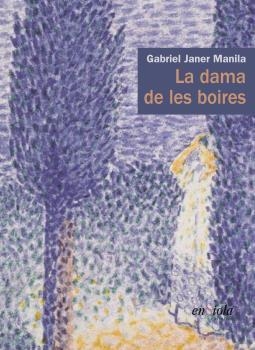 DAMA DE LES BOIRES, LA | 9788494207549 | JANER MANILA, GABRIEL