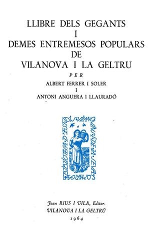 LLIBRE DELS GEGANTS I DEMÉS ENTREMESOS POPULARS DE VILANOVA I LA GELTRÚ | 9788496349926 | ANGUERA I LLAURADÓ, ANTONI