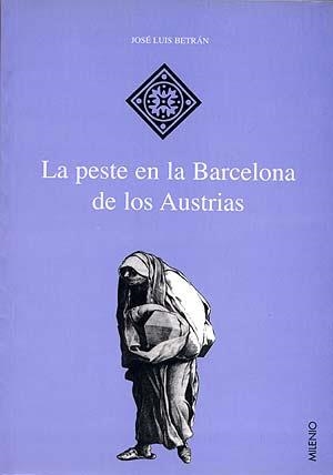 PESTE EN LA BARCELONA DE LOS AUSTRIAS, LA | 9788492150205 | BETRÁN, JOSÉ LUIS