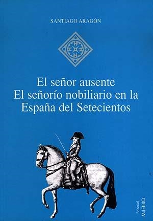SEÑOR AUSENTE, EL | 9788489790896 | ARAGÓN, SANTIAGO