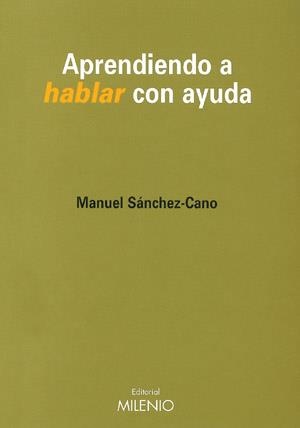 APRENDIENDO A HABLAR CON AYUDA | 9788489790728 | SÁNCHEZ-CANO, MANUEL