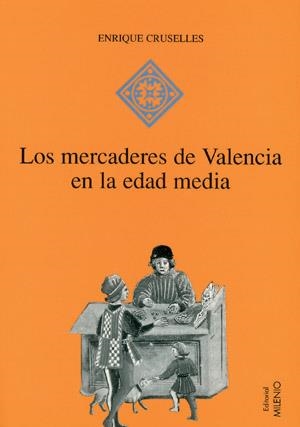 MERCADERES DE VALENCIA EN LA EDAD MEDIA (1380-1450), LOS | 9788489790681 | CRUSELLES GÓMEZ, ENRIQUE