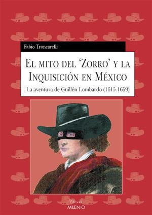 MITO DEL "ZORRO" Y LA INQUISICIÓN EN MÉXICO, EL | 9788497430920 | TRONCARELLI, FABIO