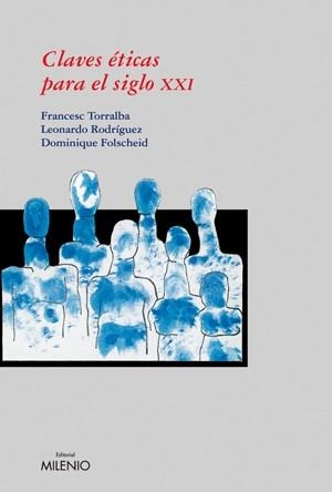 CLAVES ÉTICAS PARA EL SIGLO XXI | 9788497432122 | FOLSCHEID, DOMINIQUE / TORRALBA ROSELLÓ, FRANCESC / RODRÍGUEZ, LEONARDO