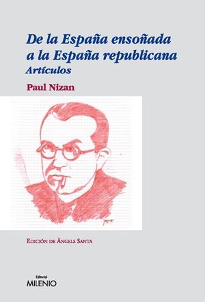 DE LA ESPAÑA ENSOÑADA A LA ESPAÑA REPUBLICANA | 9788497432504 | PAUL NIZAN