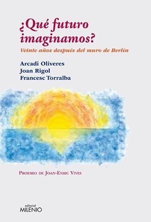 ¿QUÉ FUTURO IMAGINAMOS? | 9788497433884 | OLIVERES, ARCADI / RIGOL, JOAN / TORRALBA, FRANCESC