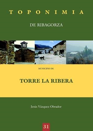 TOPONIMIA DE RIBAGORZA. MUNICIPIO DE TORRE LA RIBERA | 9788497433303 | VÁZQUEZ OBRADOR, JESÚS