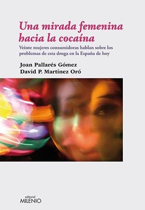 MIRADA FEMENINA HACIA LA COCAÍNA, UNA | 9788497433174 | PALLARÈS GÓMEZ, JOAN / MARTÍNEZ ORÓ, DAVID PERE
