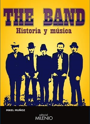 BAND, THE. HISTORIA Y MÚSICA | 9788497433136 | MUÑOZ, MIKEL
