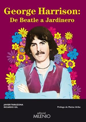 GEORGE HARRISON : DE BEATLE A JARDINERO | 9788497433204 | TARAZONA SOLAZ, JAVIER / GIL SALINAS, RICARDO