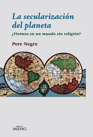 SECULARIZACIÓN DEL PLANETA, LA | 9788497433914 | NEGRE RIGOL, PERE