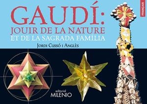 GAUDÍ : JOUIR DE LA NATURE ET DE LA SAGRADA FAMÍLIA | 9788497434645 | CUSSÓ ANGLÈS, JORDI