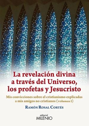 REVELACIÓN DIVINA A TRAVÉS DEL UNIVERSO, LOS PROFETAS Y JESUCRISTO, LA | 9788497434386 | ROSAL CORTÉS, RAMON