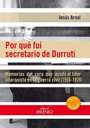 POR QUÉ FUI SECRETARIO DE DURRUTI | 9788497435871 | ARNAL PENA, JESÚS