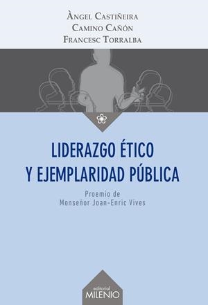 LIDERAZGO ÉTICO Y EJEMPLARIDAD PÚBLICA | 9788497437233 | CASTIÑEIRA FERNÁNDEZ, ÀNGEL / CAÑÓN LOYES, CAMINO / TORRALBA ROSELLÓ, FRANCESC
