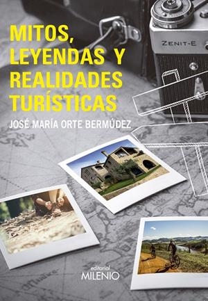 MITOS, LEYENDAS Y REALIDADES TURÍSTICAS | 9788497437783 | ORTE BERMÚDEZ, JOSÉ MARÍA