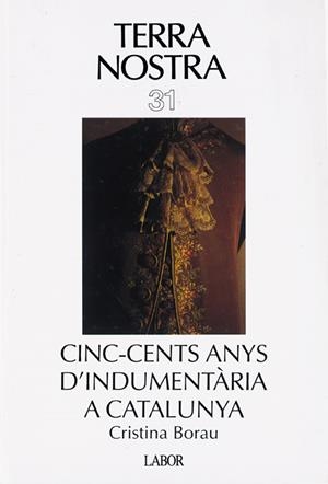 CINC-CENTS ANYS D'INDUMENTÀRIA A CATALUNYA | 9788433544315 | BORAU, CRISTINA