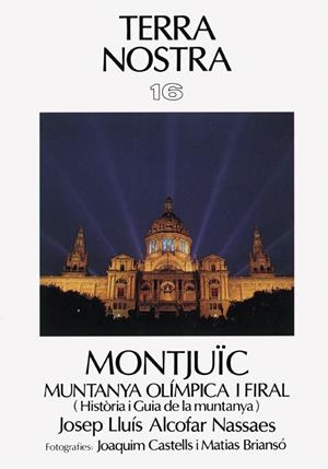 MONTJUÏC, MUNTANYA OLÍMPICA I FIRAL | 9788473271936 | ALCOFAR, JOSEP LL.