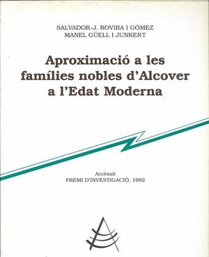 APROXIMACIÓ A LES FAMÍLIES NOBLES D'ALCOVER A L'EDAT MODERNA | 9788460611929 | ROVIRA GÓMEZ, S.J. / GÜELL JUNKERT, M.